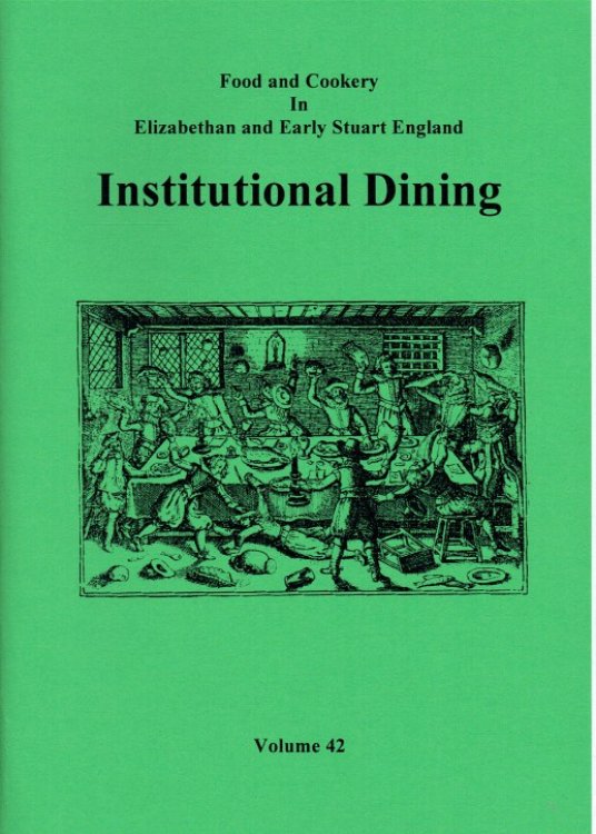 Image for FOOD AND COOKERY IN ELIZABETHAN AND EARLY STUART ENGLAND VOLUME 42: INSTITUTIONAL DINING FOOD AND COOKERY IN ELIZABETHAN AND EARLY STUART ENGLAND VOLUME 42: INSTITUTIONAL DINING