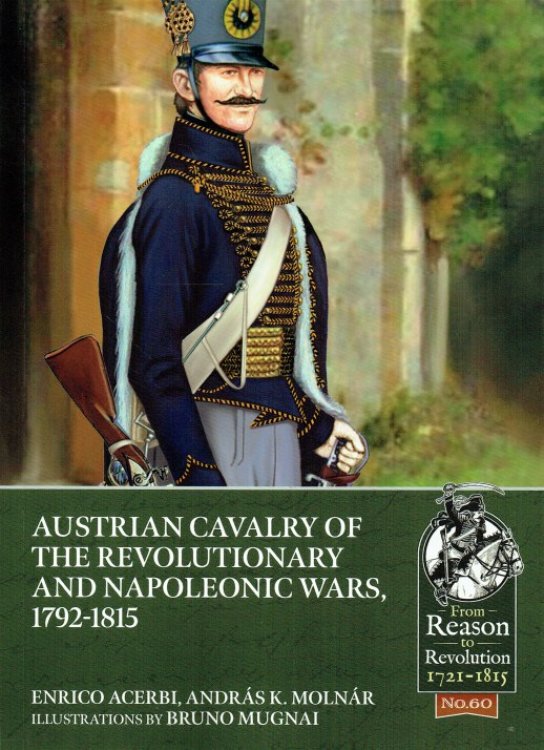 AUSTRIAN CAVALRY OF THE REVOLUTIONARY AND NAPOLEONIC WARS, 1792-1815