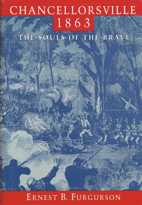Image for CHANCELLORSVILLE 1863 : THE SOULS OF THE BRAVE CHANCELLORSVILLE 1863 : THE SOULS OF THE BRAVE