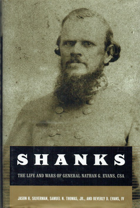 Image for SHANKS : THE LIFE AND WARS OF GENERAL NATHAN GEORGE EVANS CSA SHANKS : THE LIFE AND WARS OF GENERAL NATHAN GEORGE EVANS CSA
