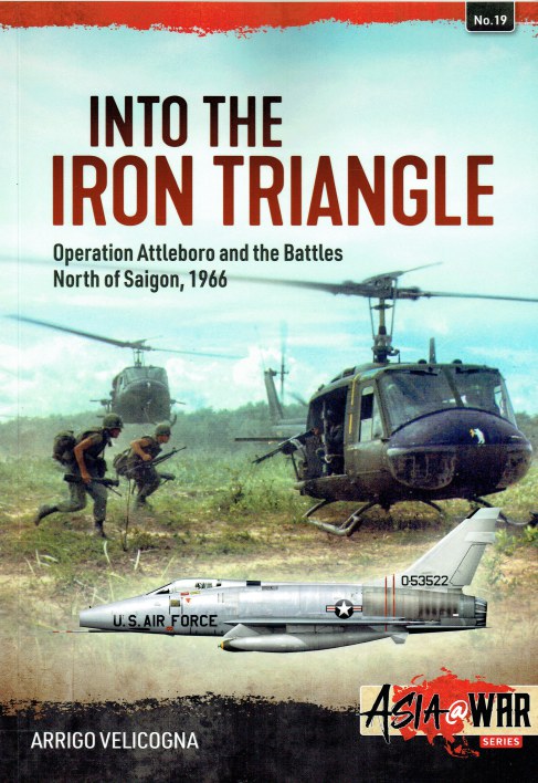 Image for INTO THE IRON TRIANGLE : OPERATION ATTLEBORO AND THE BATTLES NORTH OF SAIGON, 1966 INTO THE IRON TRIANGLE : OPERATION ATTLEBORO AND THE BATTLES NORTH OF SAIGON, 1966