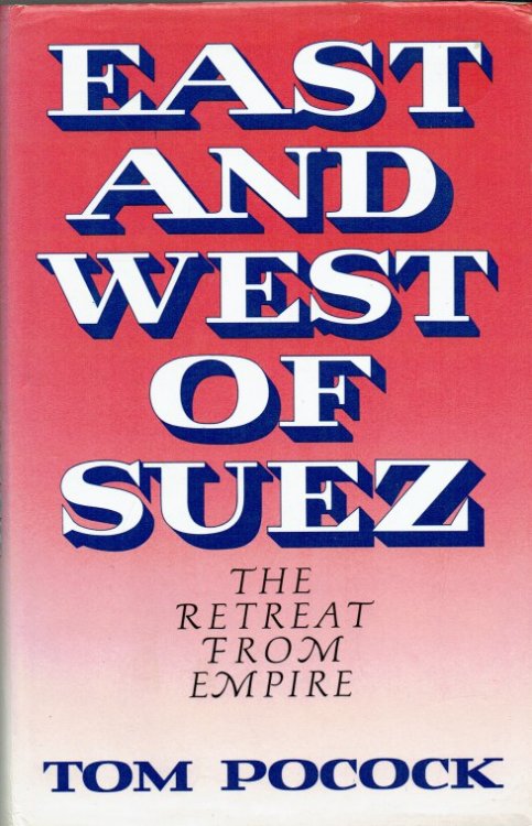 Image for EAST AND WEST OF SUEZ : THE RETREAT FROM EMPIRE EAST AND WEST OF SUEZ : THE RETREAT FROM EMPIRE