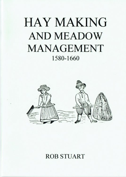 Image for HAY MAKING AND MEADOW MANAGEMENT 1580-1660 HAY MAKING AND MEADOW MANAGEMENT 1580-1660