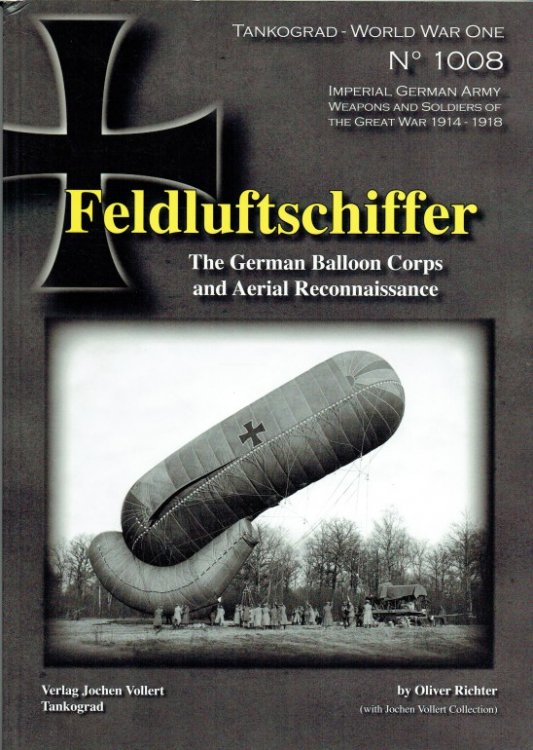 Image for FELDLUFTSCHIFFER : THE GERMAN BALLOON CORPS AND AERIAL RECONNAISSANCE FELDLUFTSCHIFFER : THE GERMAN BALLOON CORPS AND AERIAL RECONNAISSANCE