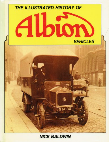 Image for THE ILLUSTRATED HISTORY OF ALBION VEHICLES THE ILLUSTRATED HISTORY OF ALBION VEHICLES