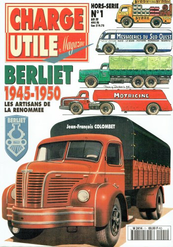 Image for CHARGE UTILE MAGAZINE HORS-SERIE NO.1 : BERLIET 1945-1950 LES ARTISANS DE LA RENOMMEE (FRENCH TEXT) CHARGE UTILE MAGAZINE HORS-SERIE NO.1 : BERLIET 1945-1950 LES ARTISANS DE LA RENOMMEE (FRENCH TEXT)