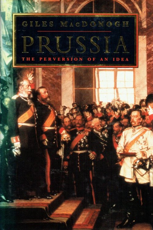Image for PRUSSIA : THE PERVERSION OF AN IDEA PRUSSIA : THE PERVERSION OF AN IDEA