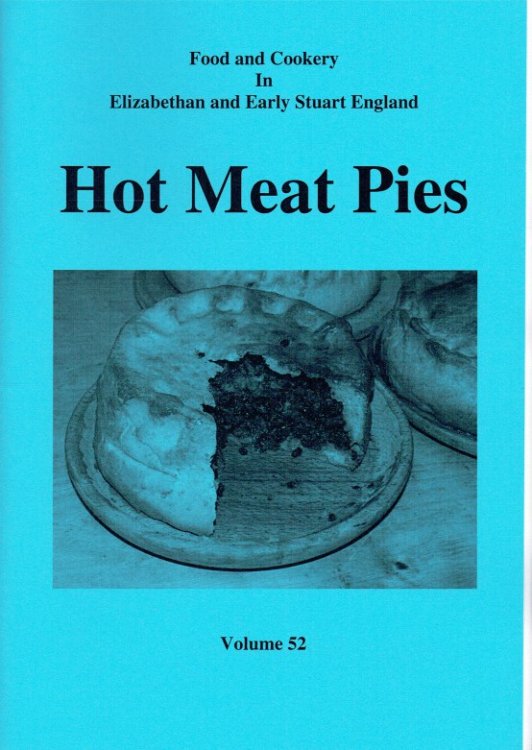 Image for FOOD AND COOKERY IN ELIZABETHAN AND EARLY STUART ENGLAND VOLUME 52: HOT MEAT PIES FOOD AND COOKERY IN ELIZABETHAN AND EARLY STUART ENGLAND VOLUME 52: HOT MEAT PIES