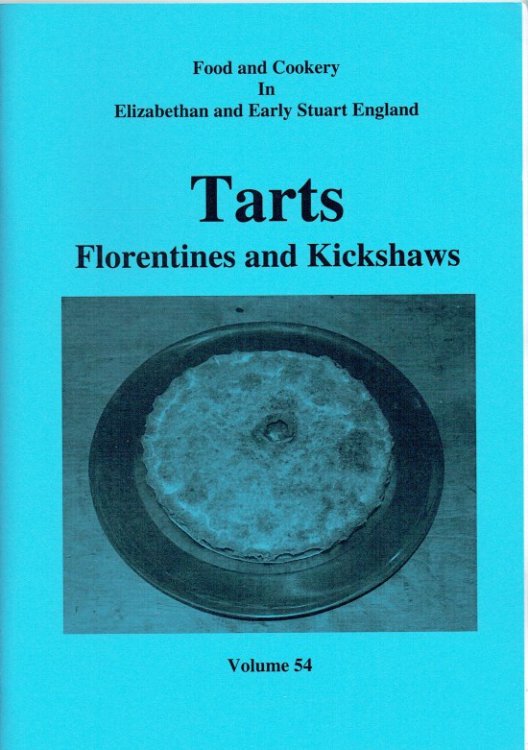 Image for FOOD AND COOKERY IN ELIZABETHAN AND EARLY STUART ENGLAND VOLUME 54: TARTS, FLORENTINES AND KICKSHAWS FOOD AND COOKERY IN ELIZABETHAN AND EARLY STUART ENGLAND VOLUME 54: TARTS, FLORENTINES AND KICKSHAWS