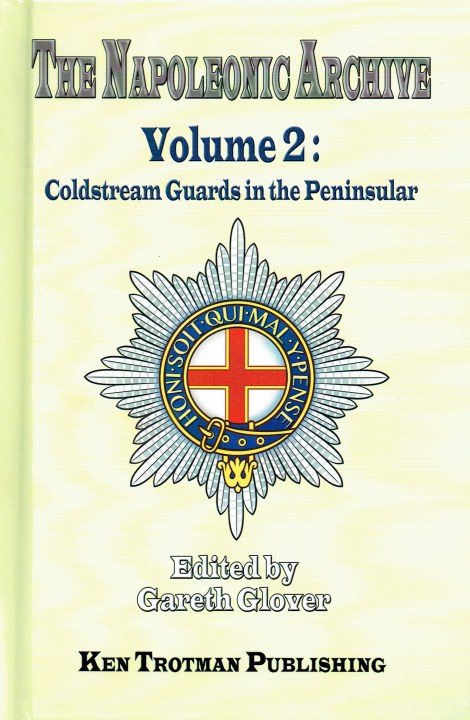 Image for THE NAPOLEONIC ARCHIVE VOLUME 2: COLDSTREAM GUARDS IN THE PENINSULAR THE NAPOLEONIC ARCHIVE VOLUME 2: COLDSTREAM GUARDS IN THE PENINSULAR