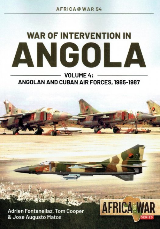 Image for WAR OF INTERVENTION IN ANGOLA VOLUME 4: ANGOLAN AND CUBAN AIR FORCES 1985-1987 WAR OF INTERVENTION IN ANGOLA VOLUME 4: ANGOLAN AND CUBAN AIR FORCES 1985-1987