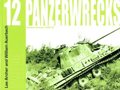 Image for PANZERWRECKS 12: GERMAN ARMOUR 1944-45 PANZERWRECKS 12: GERMAN ARMOUR 1944-45
