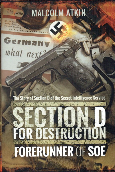 Image for SECTION D FOR DESTRUCTION - FORERUNNER OF SOE (SIGNED COPY) SECTION D FOR DESTRUCTION - FORERUNNER OF SOE (SIGNED COPY)