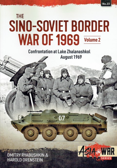 Image for THE SINO-SOVIET BORDER WAR OF 1969 VOLUME 2: CONFRONTATION AT LAKE ZHALANASHKOL, AUGUST 1969 THE SINO-SOVIET BORDER WAR OF 1969 VOLUME 2: CONFRONTATION AT LAKE ZHALANASHKOL, AUGUST 1969