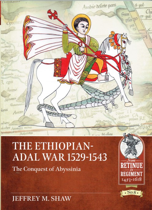 Image for THE ETHIOPIAN-ADAL WAR 1529-1543 : THE CONQUEST OF ABYSSINIA THE ETHIOPIAN-ADAL WAR 1529-1543 : THE CONQUEST OF ABYSSINIA