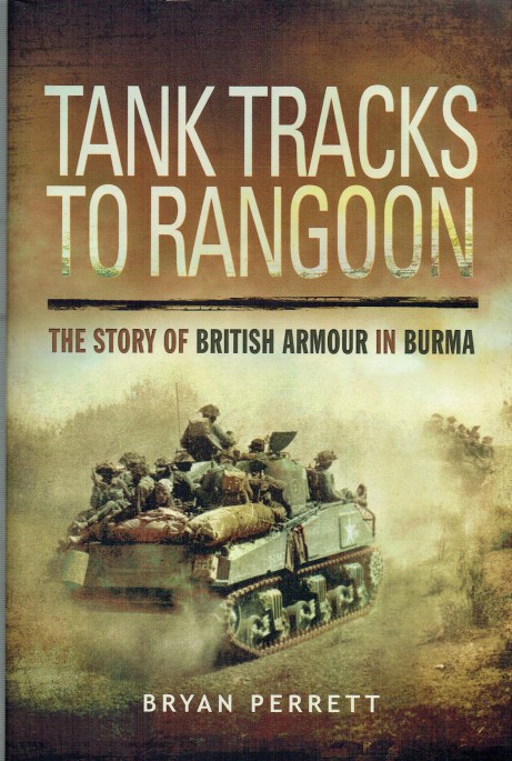 Image for TANK TRACKS TO RANGOON : THE STORY OF BRITISH ARMOUR IN BURMA TANK TRACKS TO RANGOON : THE STORY OF BRITISH ARMOUR IN BURMA