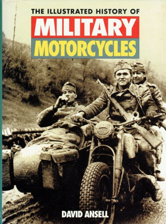 Image for THE ILLUSTRATED HISTORY OF MILITARY MOTORCYCLES THE ILLUSTRATED HISTORY OF MILITARY MOTORCYCLES