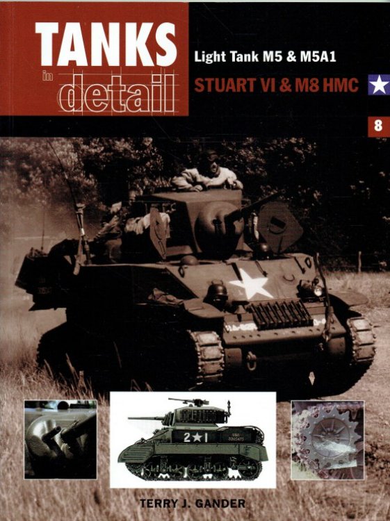 Image for TANKS IN DETAIL 8: LIGHT TANK M5 & M5A1 STUART VI & M8 HMC TANKS IN DETAIL 8: LIGHT TANK M5 & M5A1 STUART VI & M8 HMC