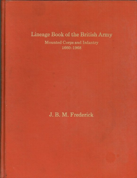 LINEAGE BOOK OF THE BRITISH ARMY : MOUNTED CORPS AND INFANTRY 1660-1968