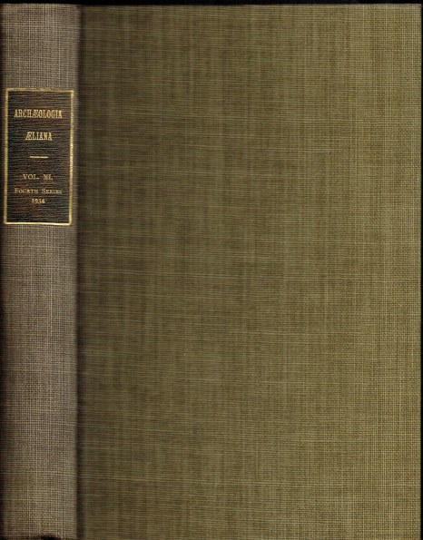 Image for ARCHAEOLOGIA AELIANA OR MISCELLANEOUS TRACTS RELATING TO ANTIQUITY : FOURTH SERIES, VOL.XI ARCHAEOLOGIA AELIANA OR MISCELLANEOUS TRACTS RELATING TO ANTIQUITY : FOURTH SERIES, VOL.XI