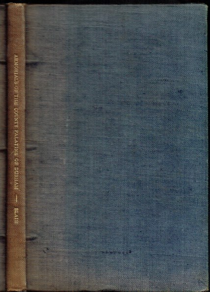 Image for THE ARMORIALS OF THE COUNTY PALATINE OF DURHAM THE ARMORIALS OF THE COUNTY PALATINE OF DURHAM