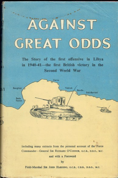 Image for AGAINST GREAT ODDS : THE STORY OF THE FIRST OFFENSIVE IN LIBYA IN 1940-41 - THE FIRST BRITISH VICTORY IN THE SECOND WORLD WAR AGAINST GREAT ODDS : THE STORY OF THE FIRST OFFENSIVE IN LIBYA IN 1940-41 - THE FIRST BRITISH VICTORY IN THE SECOND WORLD WAR