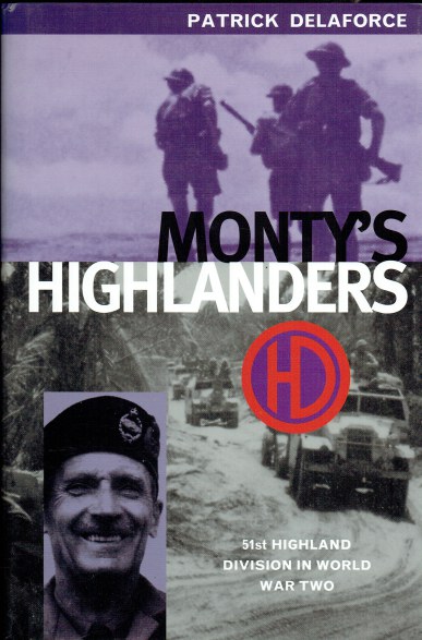 Image for MONTY'S HIGHLANDERS : 51ST (HIGHLAND) DIVISION AT WAR 1939-1945 MONTY'S HIGHLANDERS : 51ST (HIGHLAND) DIVISION AT WAR 1939-1945