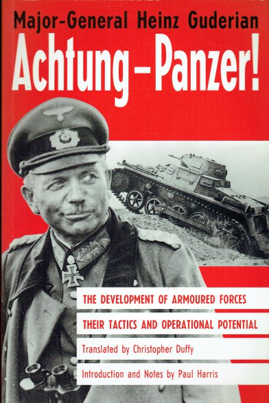 Image for ACHTUNG-PANZER! THE DEVELOPMENT OF ARMOURED FORCES, THEIR TACTICS AND OPERATIONAL POTENTIAL ACHTUNG-PANZER! THE DEVELOPMENT OF ARMOURED FORCES, THEIR TACTICS AND OPERATIONAL POTENTIAL