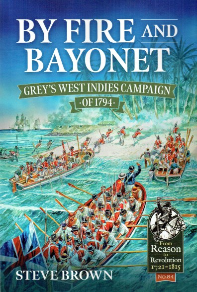 Image for BY FIRE AND BAYONET : GREY'S WEST INDIES CAMPAIGN OF 1794 BY FIRE AND BAYONET : GREY'S WEST INDIES CAMPAIGN OF 1794