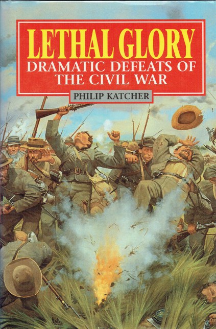 Image for LETHAL GLORY : DRAMATIC DEFEATS OF THE CIVIL WAR LETHAL GLORY : DRAMATIC DEFEATS OF THE CIVIL WAR