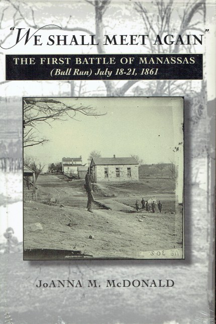 Image for WE SHALL MEET AGAIN : THE FIRST BATTLE OF MANASSAS (BULL RUN) JULY 18-21 1861 WE SHALL MEET AGAIN : THE FIRST BATTLE OF MANASSAS (BULL RUN) JULY 18-21 1861