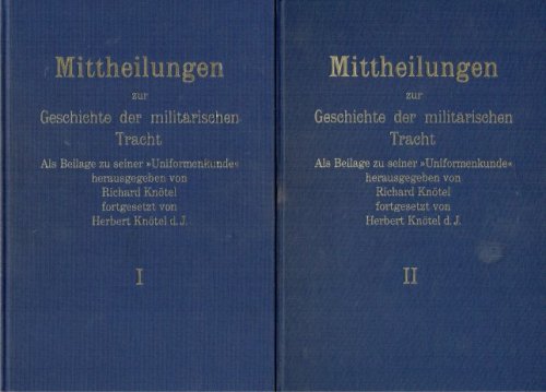 Image for MITTHEILUNGEN ZUR GESCHICHTE DER MILITARISCHEN TRACHT (TWO VOLUME SET) (GERMAN TEXT) MITTHEILUNGEN ZUR GESCHICHTE DER MILITARISCHEN TRACHT (TWO VOLUME SET) (GERMAN TEXT)