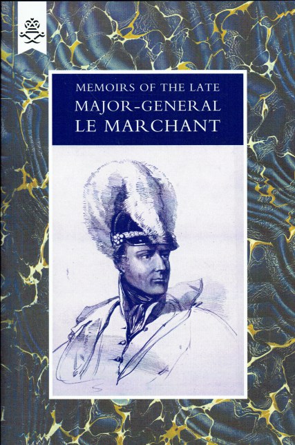 Image for MEMOIRS OF THE LATE MAJOR GENERAL LE MARCHANT MEMOIRS OF THE LATE MAJOR GENERAL LE MARCHANT