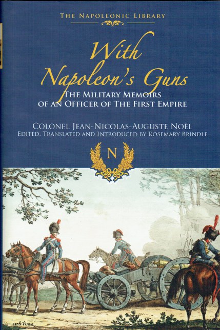 Image for WITH NAPOLEON'S GUNS : THE MILITARY MEMOIRS OF AN OFFICER OF THE FIRST EMPIRE WITH NAPOLEON'S GUNS : THE MILITARY MEMOIRS OF AN OFFICER OF THE FIRST EMPIRE