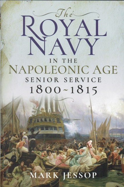 Image for THE ROYAL NAVY IN THE NAPOLEONIC AGE : SENIOR SERVICE 1800-1815 THE ROYAL NAVY IN THE NAPOLEONIC AGE : SENIOR SERVICE 1800-1815