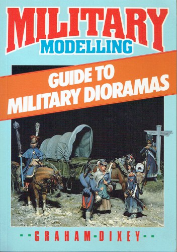 Image for MILITARY MODELLING GUIDE TO MILITARY DIORAMAS MILITARY MODELLING GUIDE TO MILITARY DIORAMAS