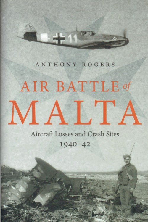 AIR BATTLE OF MALTA : AIRCRAFT LOSSES AND CRASH SITES 1940-42