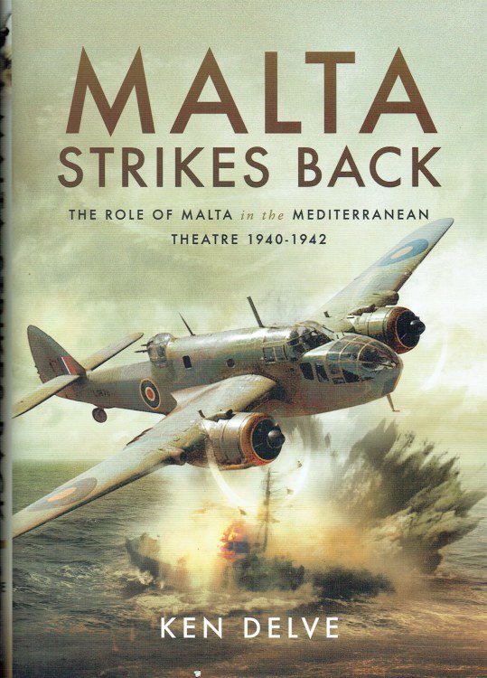 MALTA STRIKES BACK : THE ROLE OF MALTA IN THE MEDITERRANEAN THEATRE 1940-1942