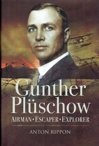 Image for GUNTHER PLUSCHOW : AIRMAN, ESCAPER, EXPLORER GUNTHER PLUSCHOW : AIRMAN, ESCAPER, EXPLORER