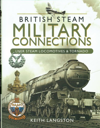Image for BRITISH STEAM MILITARY CONNECTIONS : LNER STEAM LOCOMOTIVES & TORNADO BRITISH STEAM MILITARY CONNECTIONS : LNER STEAM LOCOMOTIVES & TORNADO