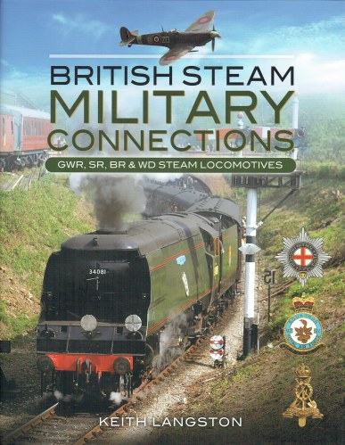 Image for BRITISH STEAM MILITARY CONNECTIONS : GWR, SR, BR & WD STEAM LOCOMOTIVES BRITISH STEAM MILITARY CONNECTIONS : GWR, SR, BR & WD STEAM LOCOMOTIVES