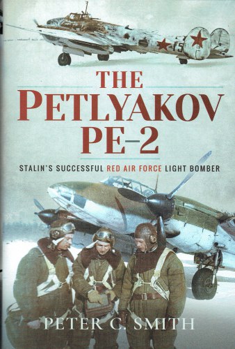 Image for THE PETLYAKOV PE-2 : STALIN'S SUCCESSFUL RED AIR FORCE LIGHT BOMBER THE PETLYAKOV PE-2 : STALIN'S SUCCESSFUL RED AIR FORCE LIGHT BOMBER