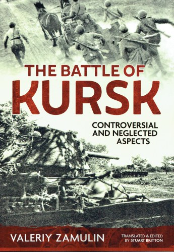 Image for THE BATTLE OF KURSK : CONTROVERSIAL AND NEGLECTED ASPECTS THE BATTLE OF KURSK : CONTROVERSIAL AND NEGLECTED ASPECTS