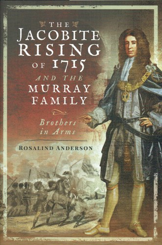 Image for THE JACOBITE RISING OF 1715 AND THE MURRAY FAMILY : BROTHERS IN ARMS THE JACOBITE RISING OF 1715 AND THE MURRAY FAMILY : BROTHERS IN ARMS