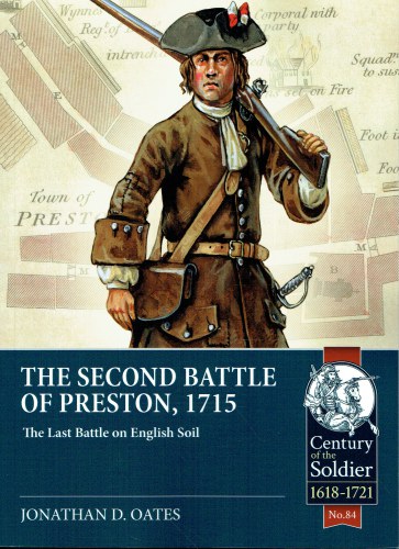 Image for THE SECOND BATTLE OF PRESTON, 1715 : THE LAST BATTLE ON ENGLISH SOIL THE SECOND BATTLE OF PRESTON, 1715 : THE LAST BATTLE ON ENGLISH SOIL