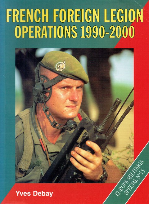 Image for THE FRENCH FOREIGN LEGION OPERATIONS 1990-2000 THE FRENCH FOREIGN LEGION OPERATIONS 1990-2000