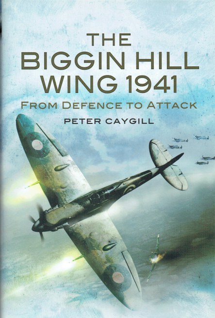 Image for THE BIGGIN HILL WING 1941 : FROM DEFENCE TO ATTACK THE BIGGIN HILL WING 1941 : FROM DEFENCE TO ATTACK