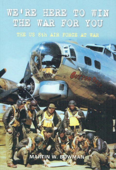 Image for WE'RE HERE TO WIN THE WAR FOR YOU : THE US 8TH AIR FORCE AT WAR WE'RE HERE TO WIN THE WAR FOR YOU : THE US 8TH AIR FORCE AT WAR