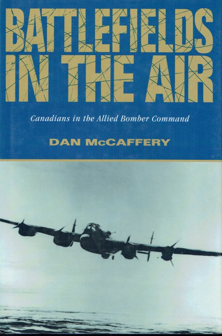 Image for BATTLEFIELDS IN THE AIR : CANADIANS IN THE ALLIED BOMBER COMMAND BATTLEFIELDS IN THE AIR : CANADIANS IN THE ALLIED BOMBER COMMAND