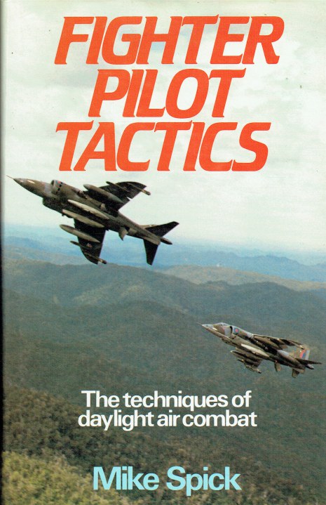 FIGHTER PILOT TACTICS : THE TECHNIQUES OF DAYLIGHT AIR COMBAT
